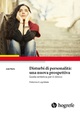 Copertina di Disturbi di personalità: una nuova prospettiva. Guida sintetica per il clinico